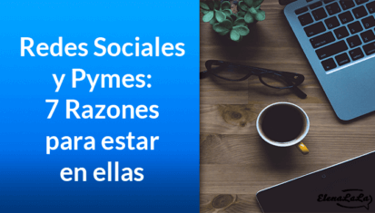 Elenalalá - Redes Sociales Y Pymes: 7 Razones Por Las Que Debes Estar
